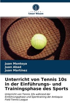 portada Unterricht von Tennis 10s in der Einführungs- und Trainingsphase des Sports (en Alemán)