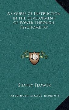 portada a course of instruction in the development of power through psychometry (en Inglés)