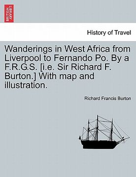 portada wanderings in west africa from liverpool to fernando po. by a f.r.g.s. [i.e. sir richard f. burton.] with map and illustration. vol. ii