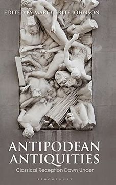 portada Antipodean Antiquities: Classical Reception Down Under (Bloomsbury Studies in Classical Reception) (en Inglés)