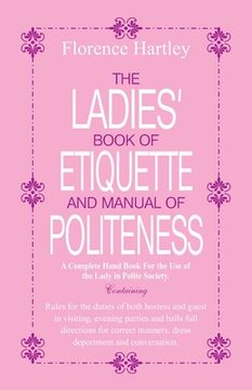 portada The Ladies Book of Etiquette and Manual of Politeness (en Inglés)