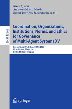 portada Coordination, Organizations, Institutions, Norms, and Ethics for Governance of Multi-Agent Systems XV: International Workshop, Coine 2022, Virtual Eve