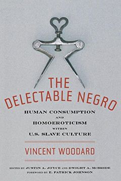 portada The Delectable Negro: Human Consumption and Homoeroticism within US Slave Culture (Sexual Cultures) (in English)