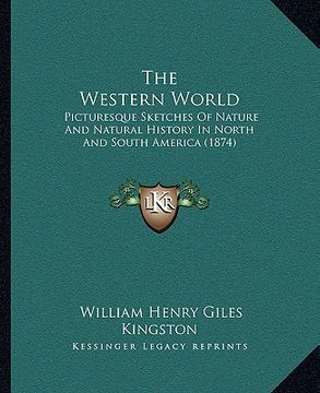 portada the western world: picturesque sketches of nature and natural history in north and south america (1874) (in English)