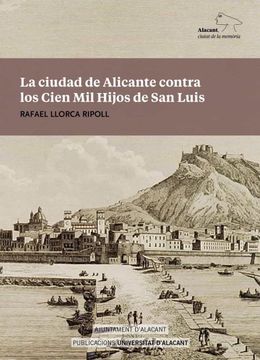 portada La Ciudad de Alicante Contra los Cien mil Hijos de san Luis (in Spanish)