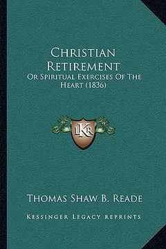 portada christian retirement: or spiritual exercises of the heart (1836) (in English)