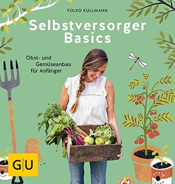 portada Selbstversorger Basics: Obst- und Gemüsegärtnern für Anfänger (gu Garten Extra) (in German)