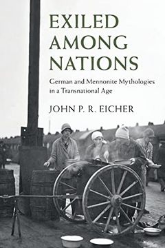 portada Exiled Among Nations: German and Mennonite Mythologies in a Transnational age (Publications of the German Historical Institute) (en Inglés)