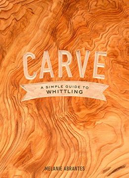 portada Carve: A Simple Guide to Whittling 
