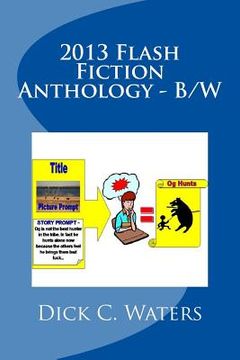 portada 2013 Flash Fiction Anthology - B/W: 41 "One Minute Reads"