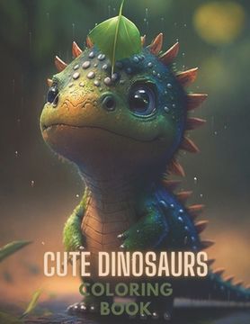 "Dino-mite Adventures: A Cute Dinosaur Coloring Book"