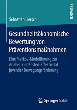 portada Gesundheitsökonomische Bewertung von Präventionsmaßnahmen: Eine Markov-Modellierung zur Analyse der Kosten-Effektivität Juveniler Bewegungsförderung 