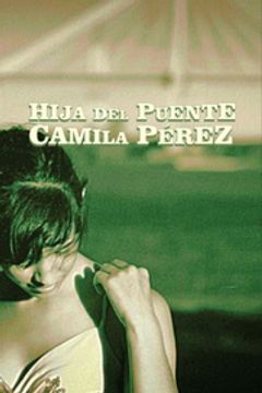 portada Hija del Puente, la - Camila Perez