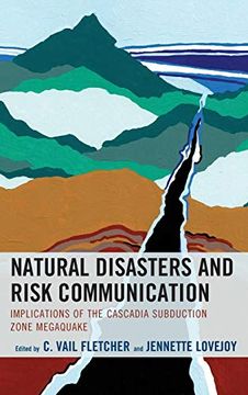 portada Natural Disasters and Risk Communication: Implications of the Cascadia Subduction Zone Megaquake (Environmental Communication and Nature: Conflict and Ecoculture in the Anthropocene) (en Inglés)