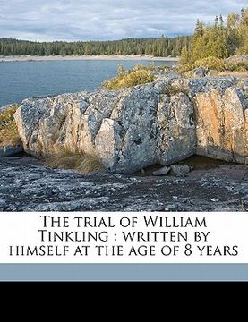 portada the trial of william tinkling: written by himself at the age of 8 years (en Inglés)