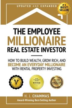The Employee Millionaire Real Estate Investor: How to Build Wealth, Grow Rich, and Become an Everyday Millionaire with Rental Property Investing (en Inglés)