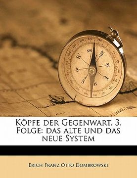 portada Kopfe Der Gegenwart. 3. Folge: Das Alte Und Das Neue System (en Alemán)