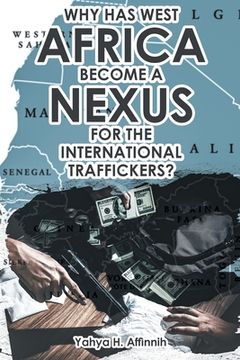 portada Why Has West Africa Become a Nexus for the International Traffickers? (en Inglés)