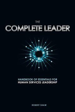 portada The Complete Leader: Handbook of Essentials for Human Services Leadership (en Inglés)