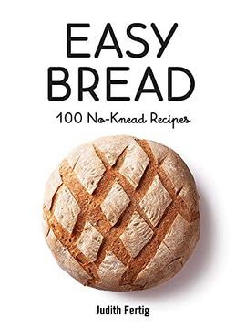 portada Easy Bread: 100 No-Knead Recipes (en Inglés)