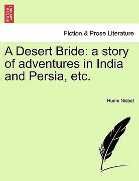portada a desert bride: a story of adventures in india and persia, etc.