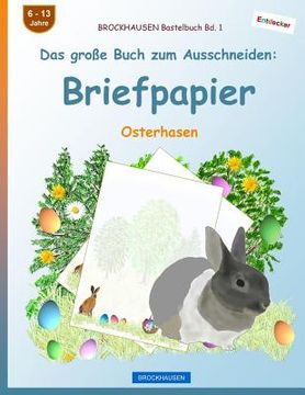 portada BROCKHAUSEN Bastelbuch Bd. 1 - Das große Buch zum Ausschneiden: Briefpapier: Osterhasen (en Alemán)