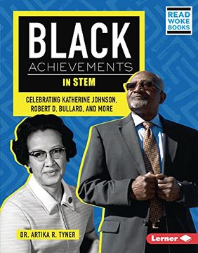 portada Black Achievements in Stem: Celebrating Katherine Johnson, Robert d. Bullard, and More (Black Excellence Project (Read Woke ™ Books)) (en Inglés)