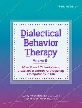 portada Dialectical Behavior Therapy, Vol 2, 2nd Edition: More Than 275 Worksheets, Activities & Games for Acquiring Competency in Dbt