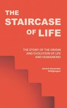 portada The Staircase of Life: The Story of the Origin and Evolution of Life and Humankind (in English)