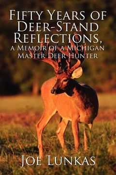 portada fifty years of deer-stand reflections, a memoir of a michigan master deer hunter (en Inglés)