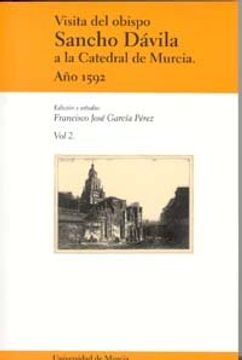 portada Visita del obispo sancho davila a la catedral de murcia. año 1592 (vol. ii) (Serie: Fuentes Históricas de la Región de Murcia)