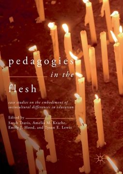 portada Pedagogies in the Flesh: Case Studies on the Embodiment of Sociocultural Differences in Education (in English)