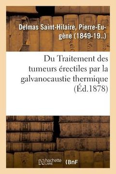 portada Du Traitement Des Tumeurs Érectiles Par La Galvanocaustie Thermique (en Francés)