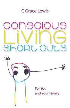 portada Conscious Living Short Cuts: For You and Your Family (en Inglés)
