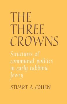 portada The Three Crowns: Structures of Communal Politics in Early Rabbinic Jewry (in English)
