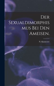 portada Der Sexualdimorphismus Bei Den Ameisen. (in English)