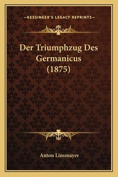 portada Der Triumphzug Des Germanicus (1875) (en Alemán)