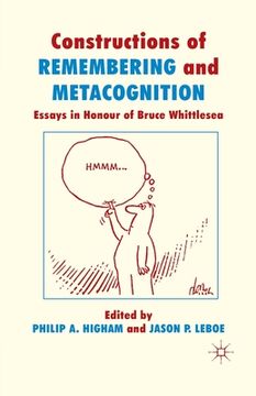 portada Constructions of Remembering and Metacognition: Essays in Honour of Bruce Whittlesea (en Inglés)