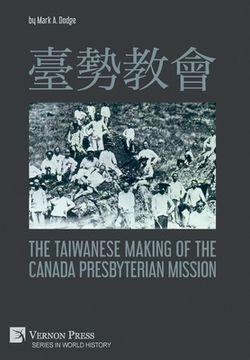 portada 臺勢教會 The Taiwanese Making of the Canada Presbyterian Mission (en Inglés)