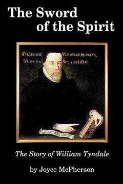 portada The Sword of the Spirit: The Story of William Tyndale (en Inglés)