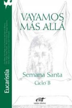 portada Vayamos más allá: Semana santa ciclo b - año 2012 (Acción pastoral)