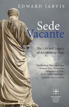 portada Sede Vacante: The Life and Legacy of Archbishop Thuc (en Inglés)