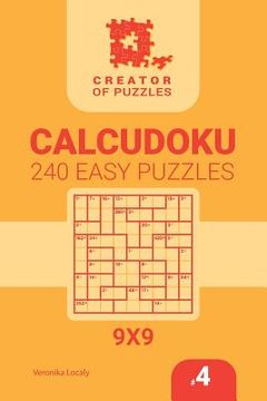 portada Creator of puzzles - Calcudoku 240 Easy (Volume 4) (en Inglés)