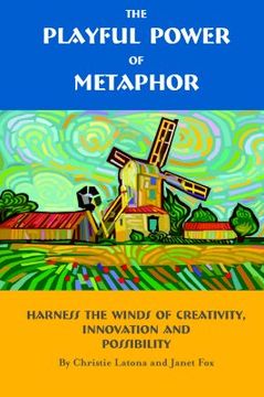 portada the playful power of metaphor: harness the winds of creativity, innovation and possibility (en Inglés)