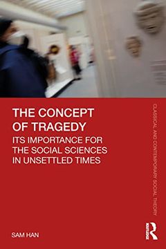 portada The Concept of Tragedy (Classical and Contemporary Social Theory) (en Inglés)