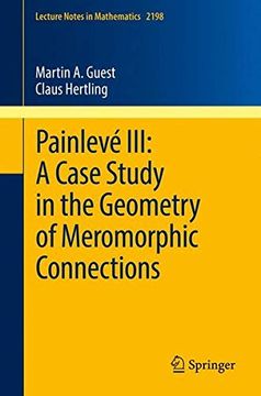portada Painlevé Iii: A Case Study in the Geometry of Meromorphic Connections (Lecture Notes in Mathematics) 