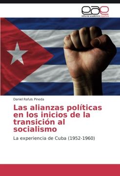 portada Las alianzas políticas en los inicios de la transición al socialismo: La experiencia de Cuba (1952-1960) (Spanish Edition)