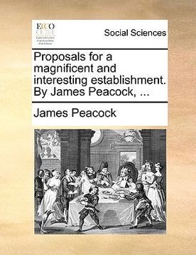 portada proposals for a magnificent and interesting establishment. by james peacock, ... (en Inglés)