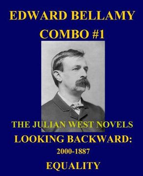 portada Edward Bellamy Combo #1: The Julian West Novels: Looking Backward: 2000-1887/Equality (en Inglés)