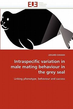 portada intraspecific variation in male mating behaviour in the grey seal (en Inglés)